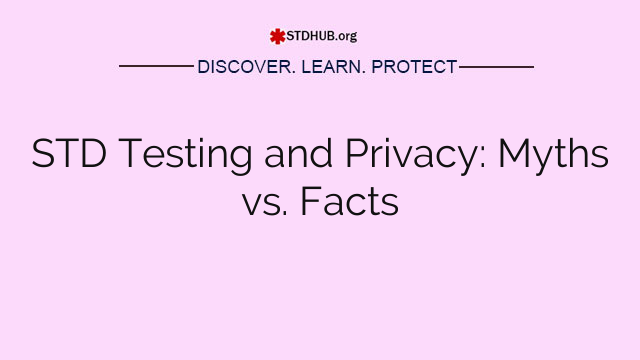 STD Testing and Privacy: Myths vs. Facts