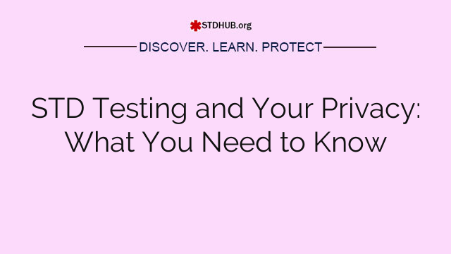 STD Testing and Your Privacy: What You Need to Know