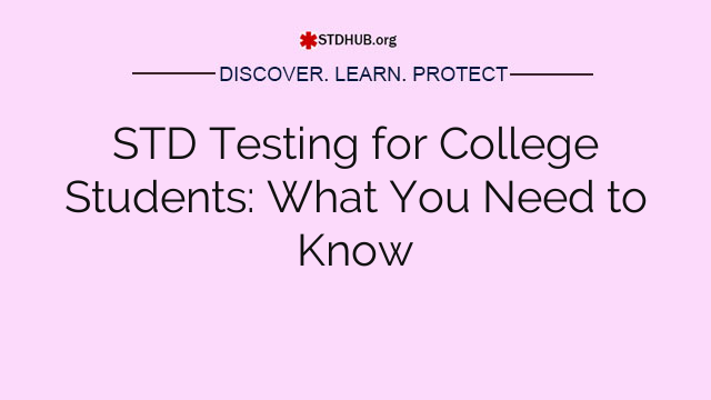 STD Testing for College Students: What You Need to Know