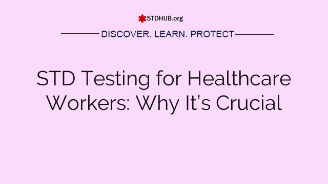 STD Testing for Healthcare Workers: Why It’s Crucial