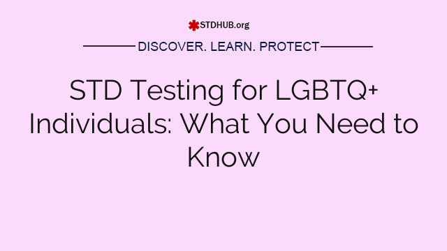 STD Testing for LGBTQ+ Individuals: What You Need to Know