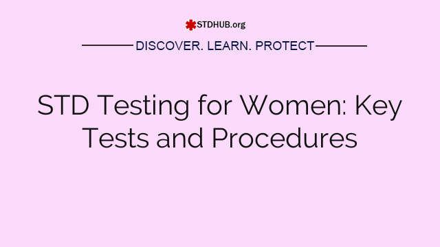 STD Testing for Women: Key Tests and Procedures