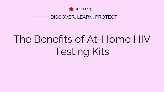 The Benefits of At-Home HIV Testing Kits