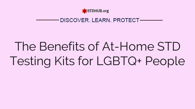 The Benefits of At-Home STD Testing Kits for LGBTQ+ People