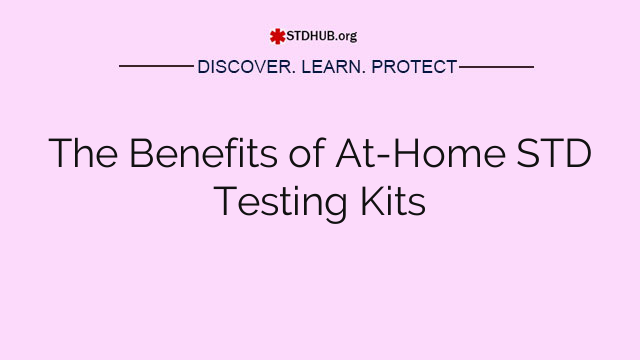 The Benefits of At-Home STD Testing Kits