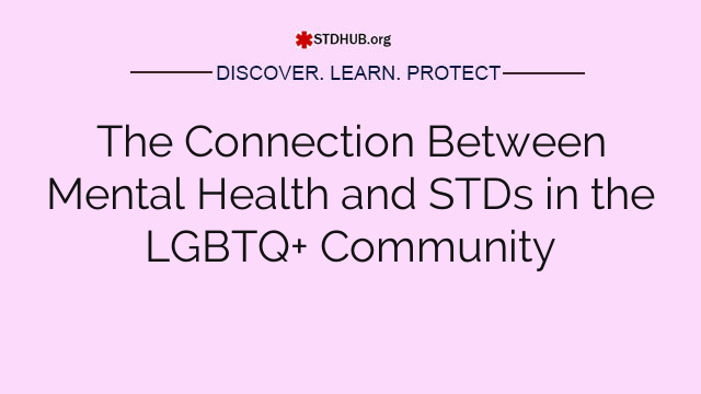 The Connection Between Mental Health and STDs in the LGBTQ+ Community