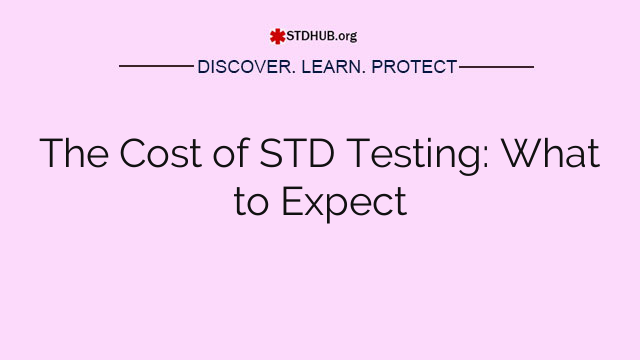 The Cost of STD Testing: What to Expect