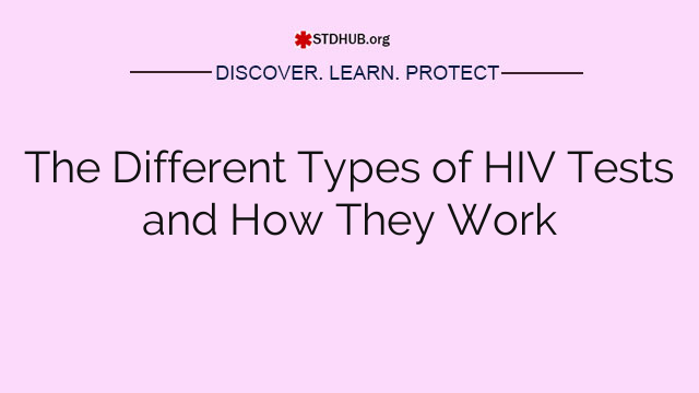 The Different Types of HIV Tests and How They Work