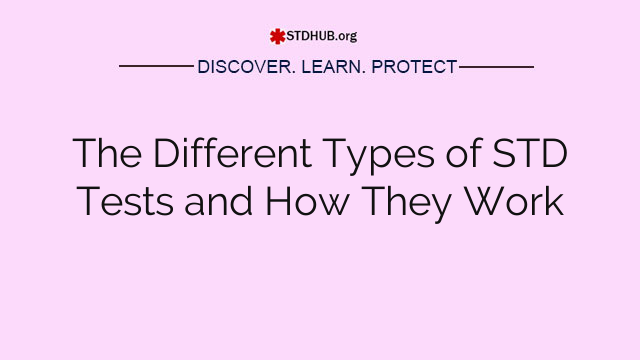 The Different Types of STD Tests and How They Work