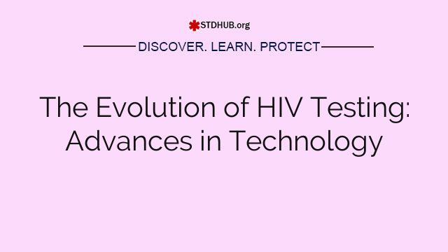 The Evolution of HIV Testing: Advances in Technology