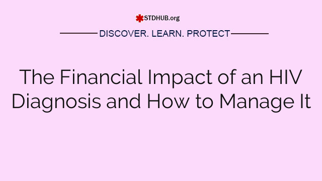 The Financial Impact of an HIV Diagnosis and How to Manage It