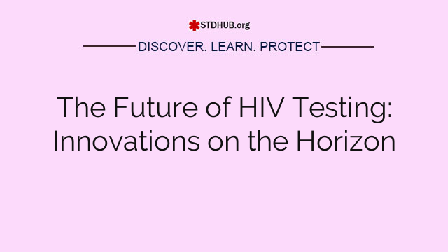 The Future of HIV Testing: Innovations on the Horizon