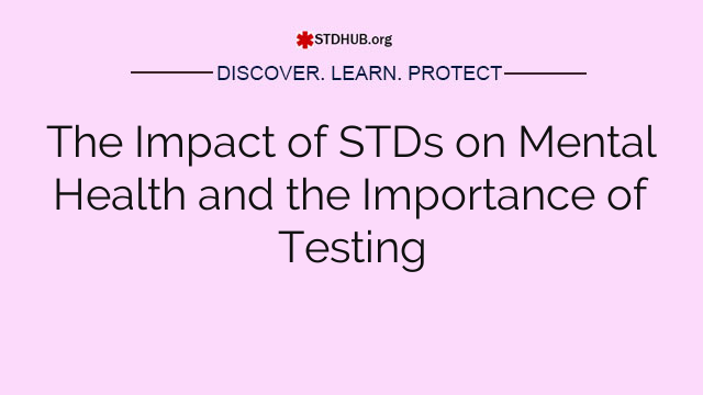 The Impact of STDs on Mental Health and the Importance of Testing