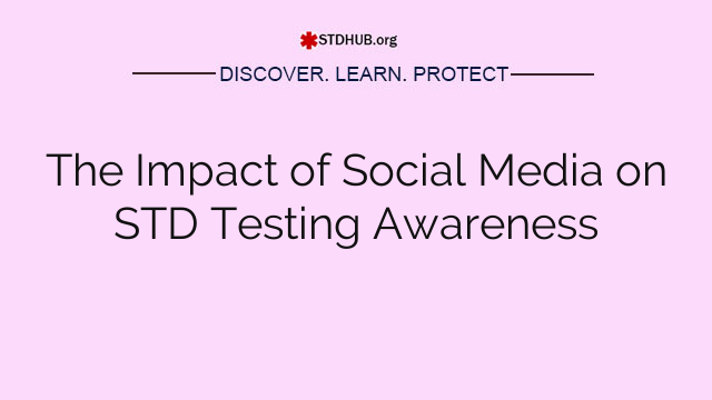 The Impact of Social Media on STD Testing Awareness