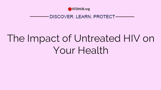 The Impact of Untreated HIV on Your Health