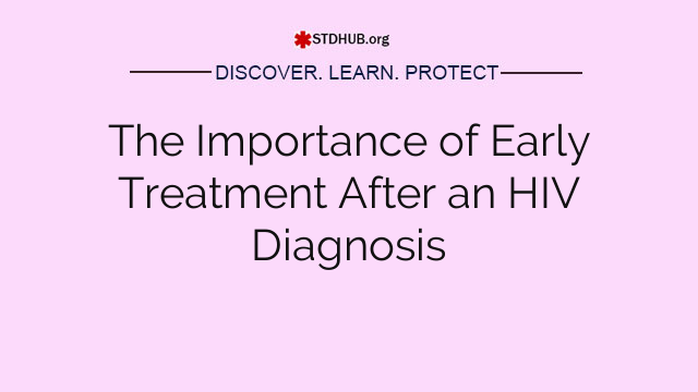 The Importance of Early Treatment After an HIV Diagnosis