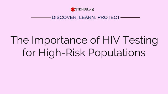 The Importance of HIV Testing for High-Risk Populations