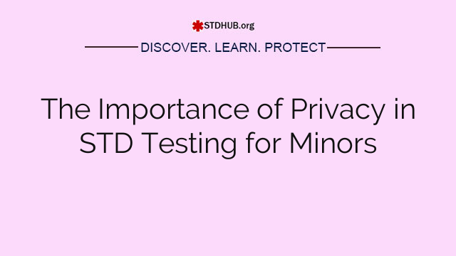 The Importance of Privacy in STD Testing for Minors