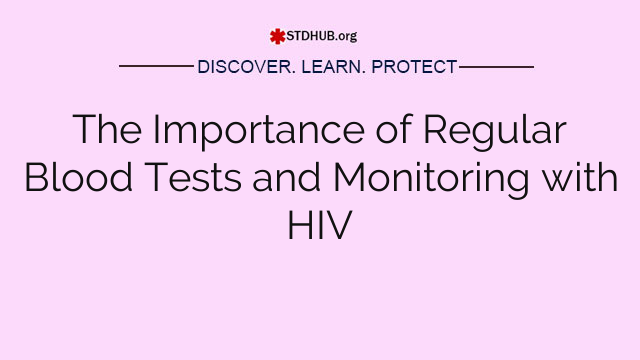 The Importance of Regular Blood Tests and Monitoring with HIV