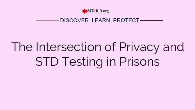 The Intersection of Privacy and STD Testing in Prisons