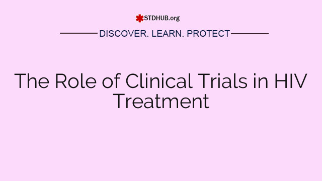 The Role of Clinical Trials in HIV Treatment