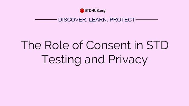 The Role of Consent in STD Testing and Privacy