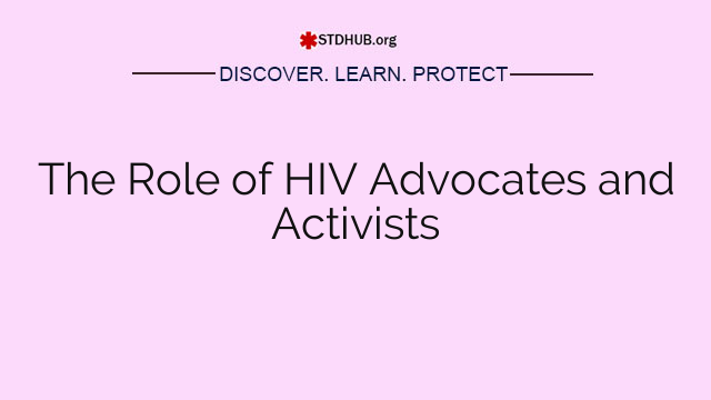 The Role of HIV Advocates and Activists