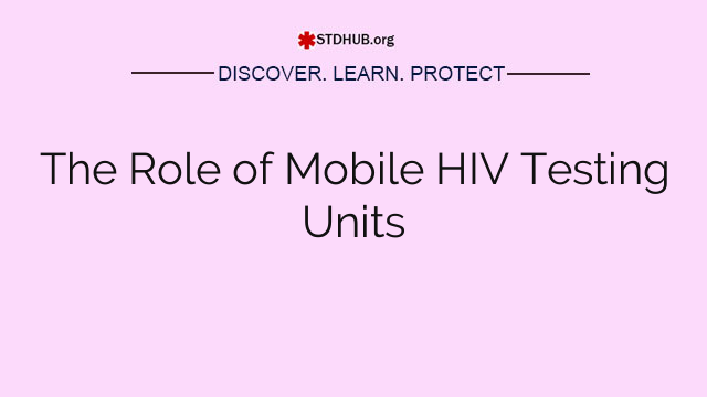 The Role of Mobile HIV Testing Units