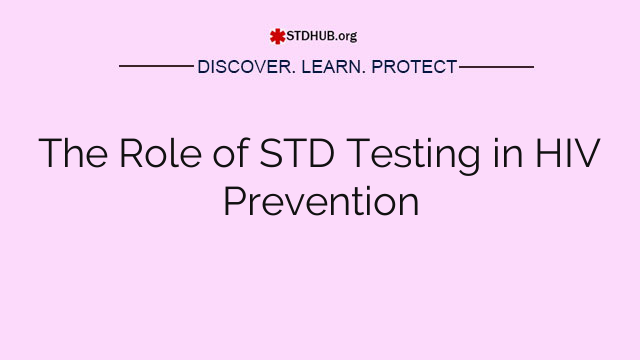 The Role of STD Testing in HIV Prevention