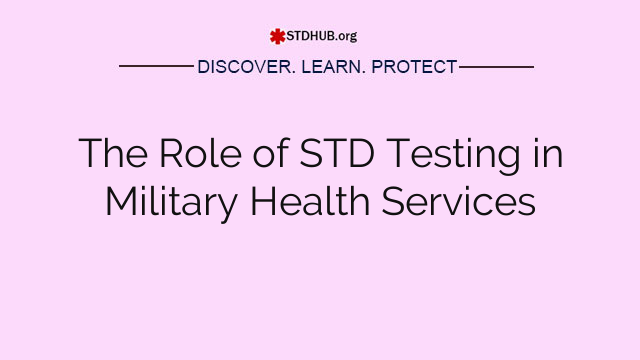 The Role of STD Testing in Military Health Services