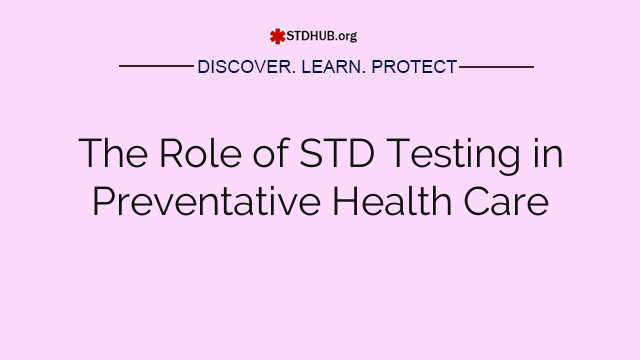 The Role of STD Testing in Preventative Health Care