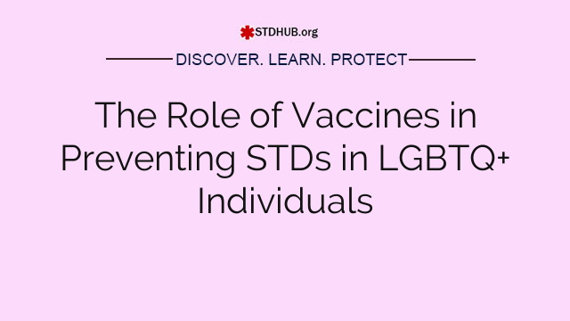 The Role of Vaccines in Preventing STDs in LGBTQ+ Individuals