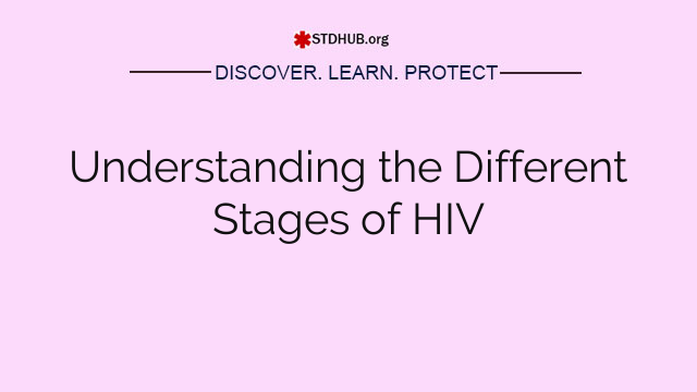 Understanding the Different Stages of HIV