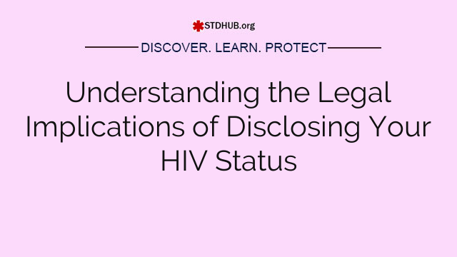 Understanding the Legal Implications of Disclosing Your HIV Status