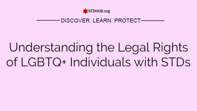 Understanding the Legal Rights of LGBTQ+ Individuals with STDs