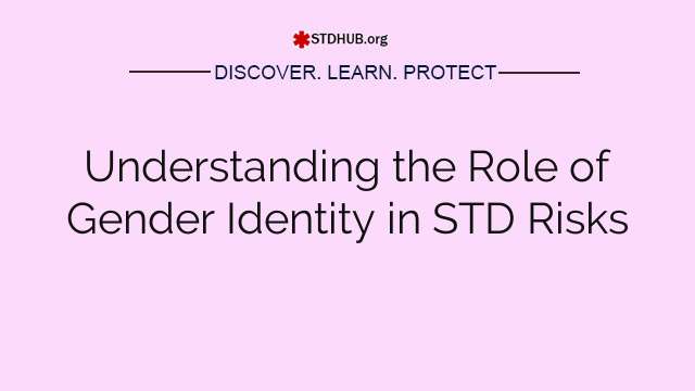 Understanding the Role of Gender Identity in STD Risks