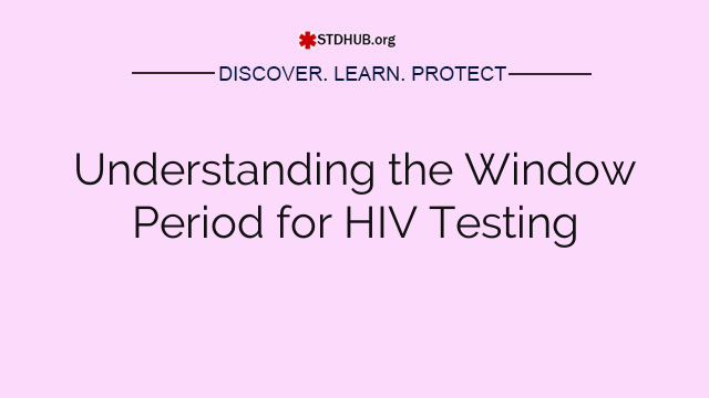 Understanding the Window Period for HIV Testing