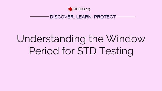 Understanding the Window Period for STD Testing