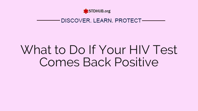 What to Do If Your HIV Test Comes Back Positive