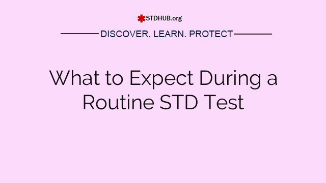 What to Expect During a Routine STD Test