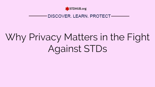 Why Privacy Matters in the Fight Against STDs