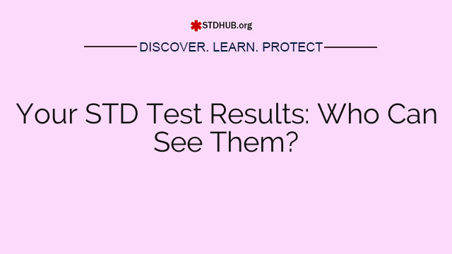 Your STD Test Results: Who Can See Them?