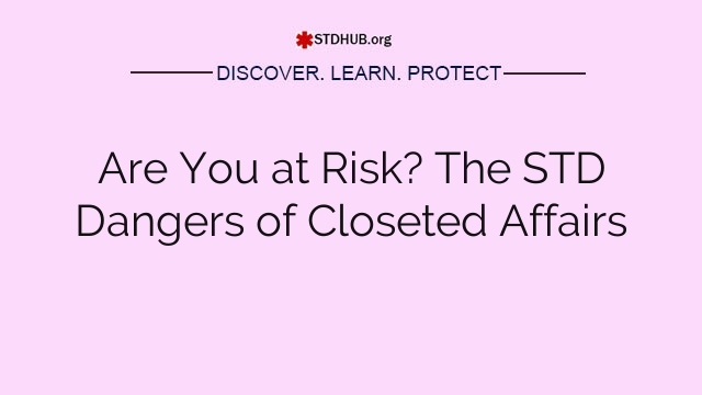 Are You at Risk? The STD Dangers of Closeted Affairs