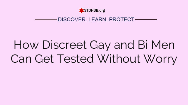How Discreet Gay and Bi Men Can Get Tested Without Worry