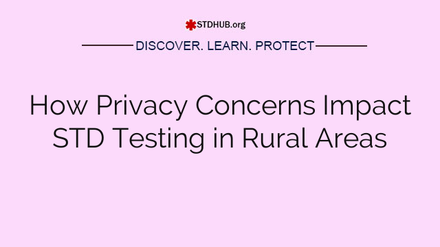 How Privacy Concerns Impact STD Testing in Rural Areas