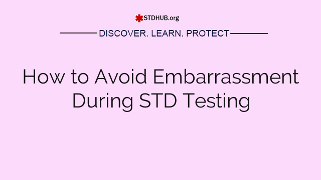 How to Avoid Embarrassment During STD Testing