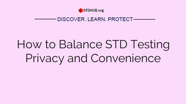 How to Balance STD Testing Privacy and Convenience