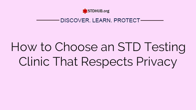 How to Choose an STD Testing Clinic That Respects Privacy