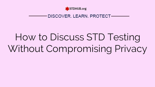 How to Discuss STD Testing Without Compromising Privacy