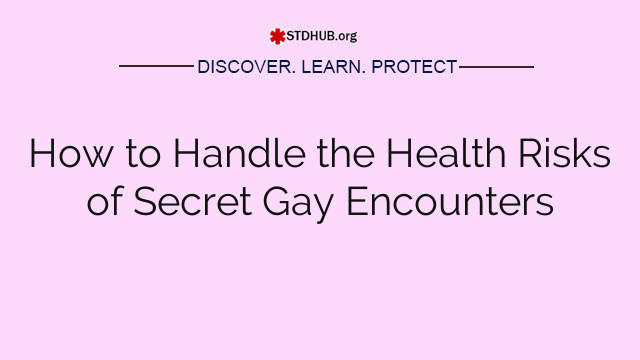How to Handle the Health Risks of Secret Gay Encounters